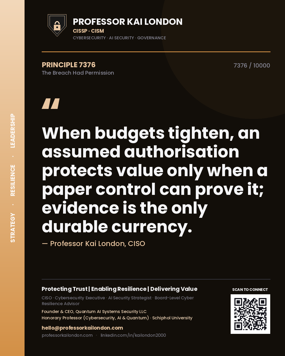 Professor Kai London principle 7376: When budgets tighten, an assumed authorisation protects value only when a paper control can prove it; evidence is the only durable currency.