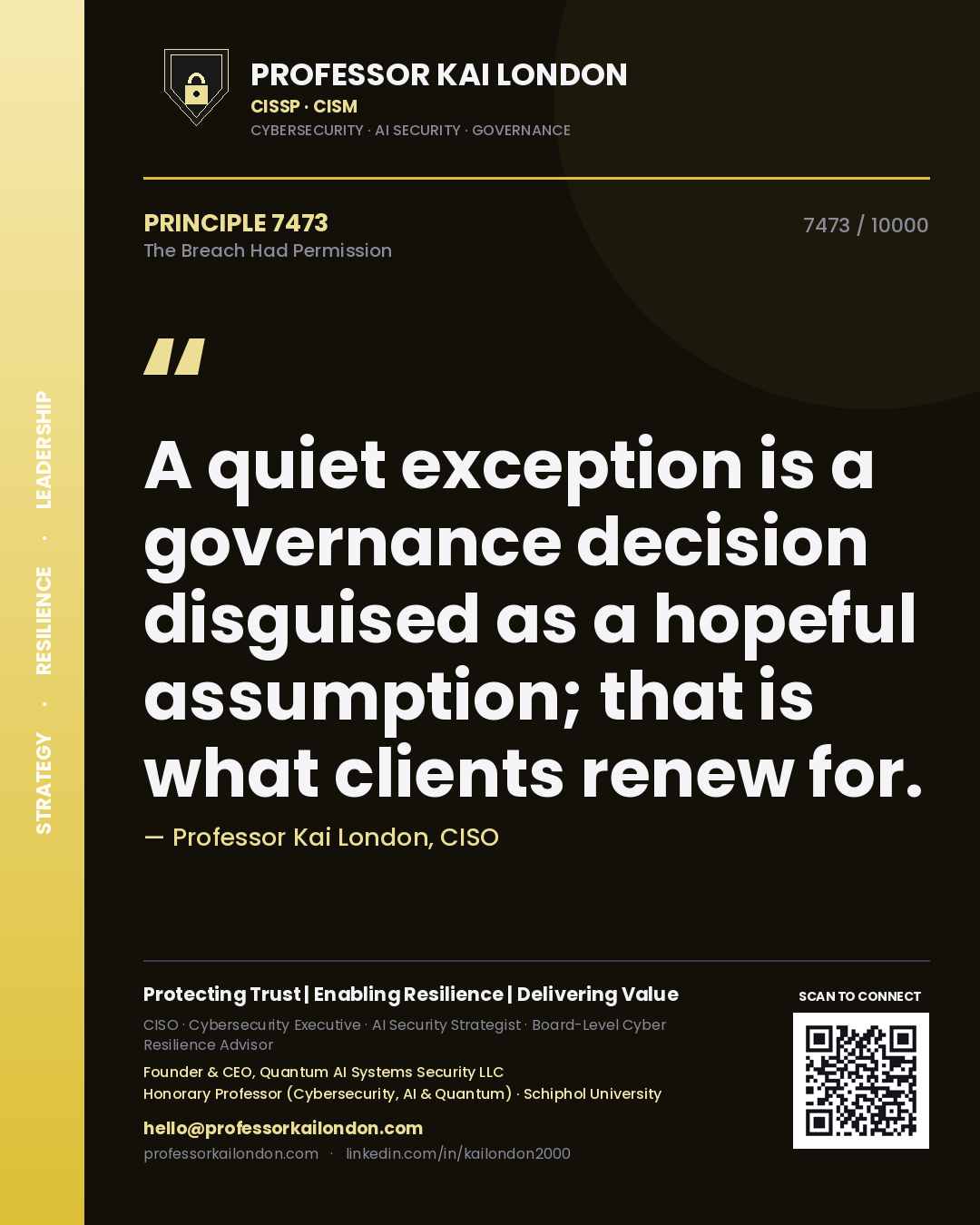 Quote card by Professor Kai London reading 'A quiet exception is a governance decision disguised as a hopeful assumption; that is what clients renew for.'. From the book The Breach Had Permission.