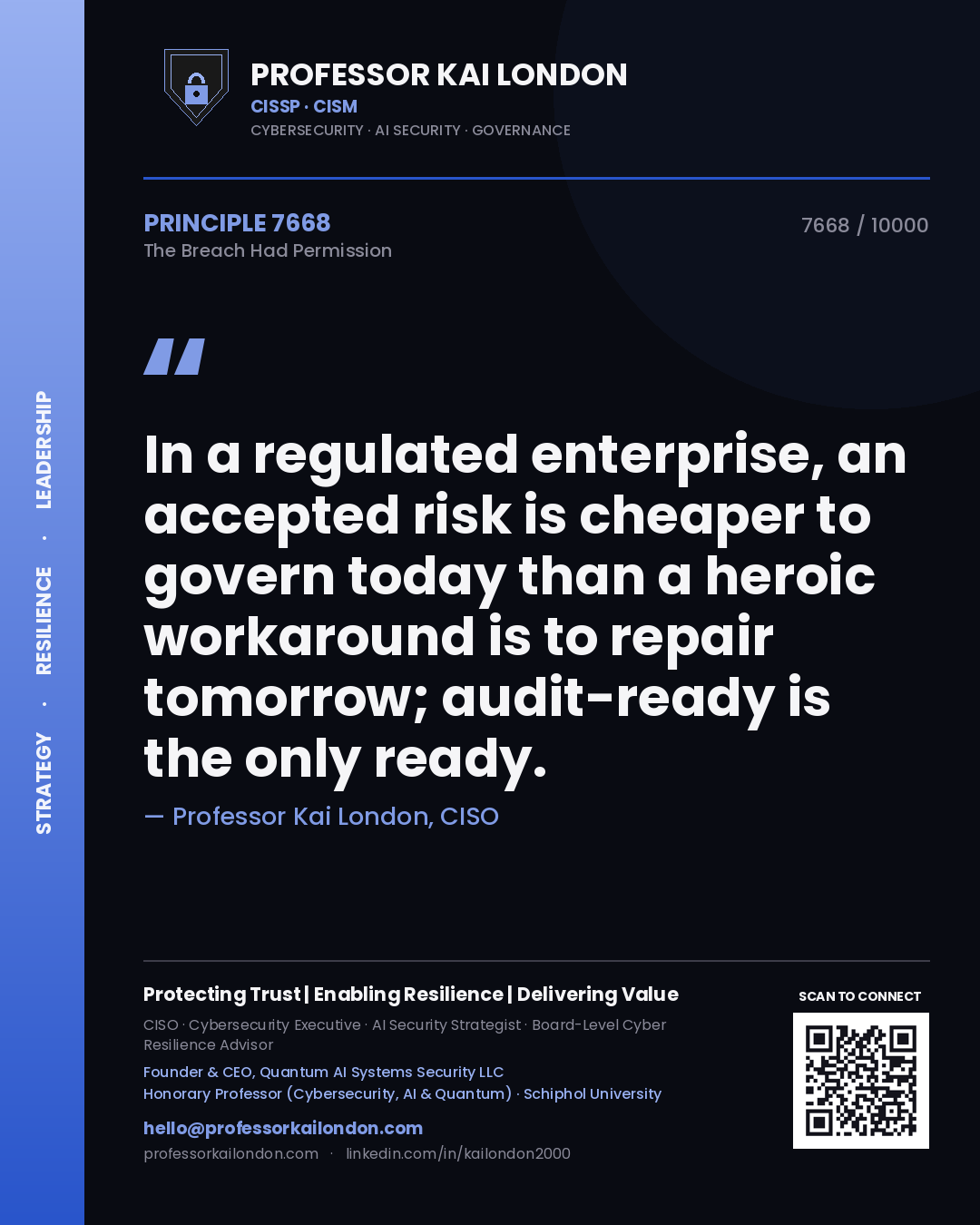 Quote card by Professor Kai London reading 'In a regulated enterprise, an accepted risk is cheaper to govern today than a heroic workaround is to repair tomorrow; audit-ready is the only ready.'. From the book The Breach Had Permission.