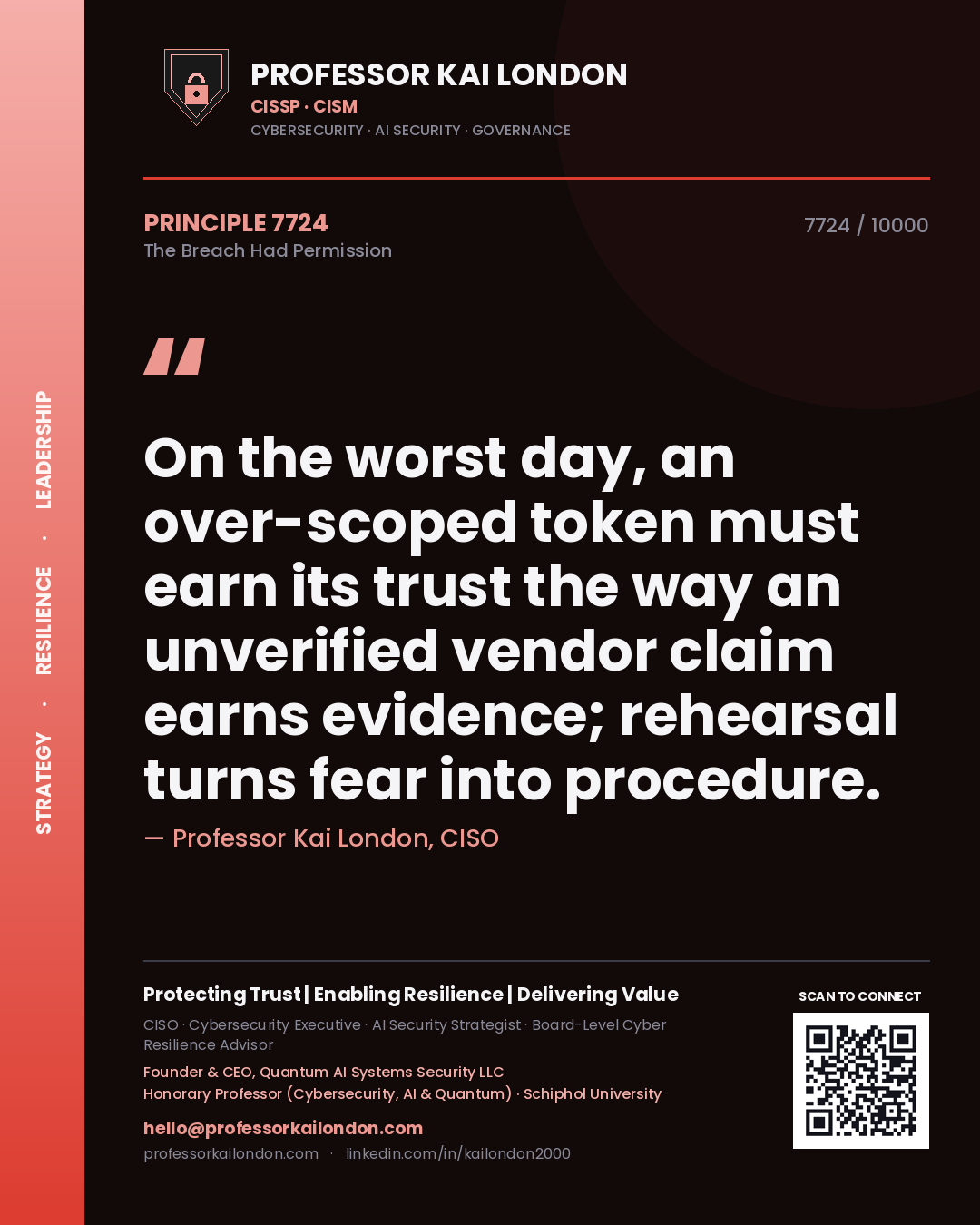 Professor Kai London principle 7724: On the worst day, an over-scoped token must earn its trust the way an unverified vendor claim earns evidence; rehearsal turns fear into procedure.