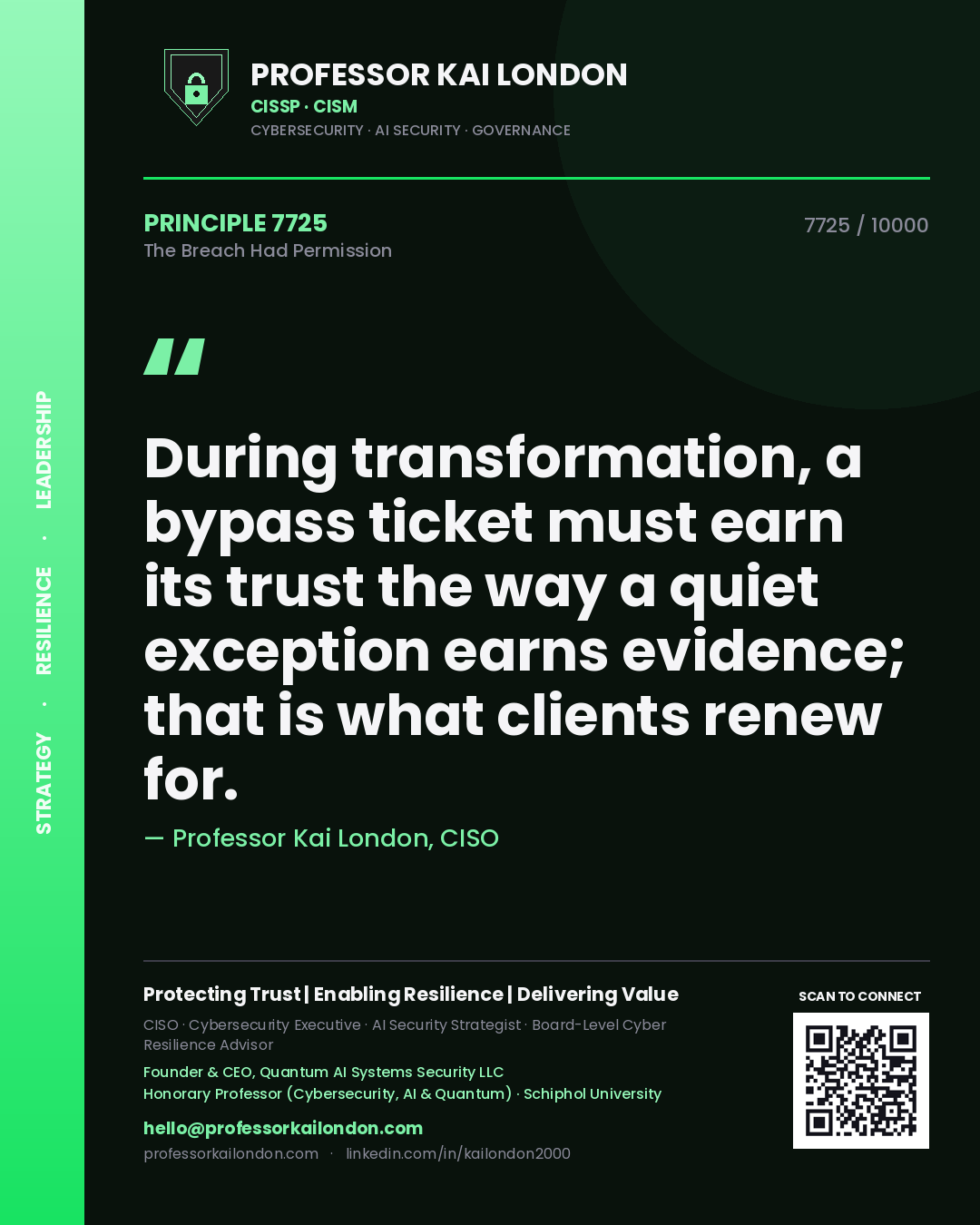 Quote card by Professor Kai London reading 'During transformation, a bypass ticket must earn its trust the way a quiet exception earns evidence; that is what clients renew for.'. From the book The Breach Had Permission.