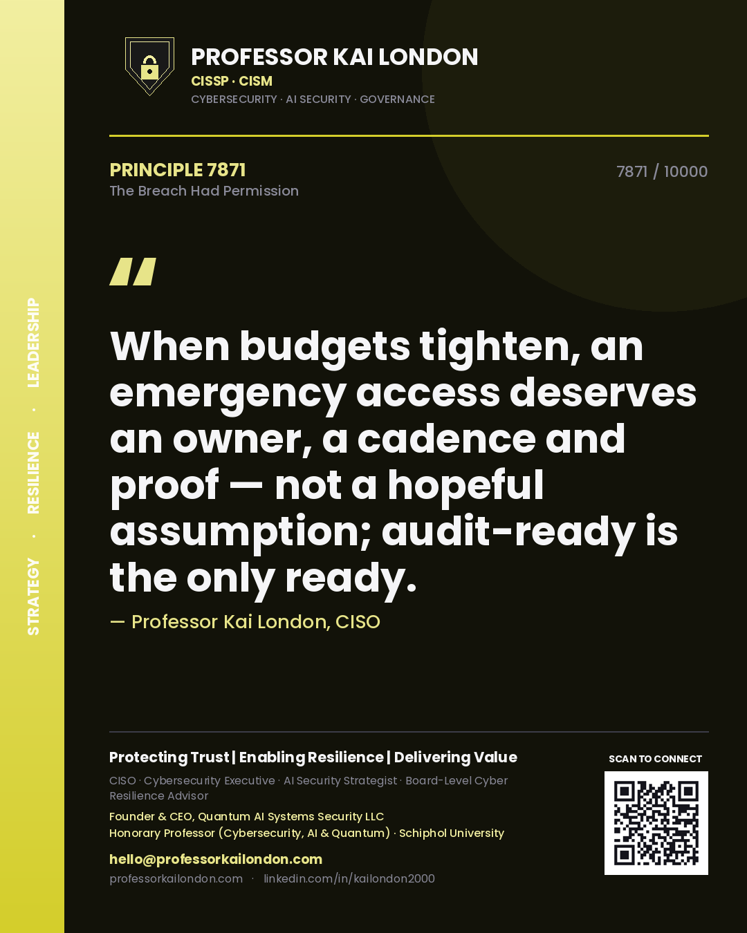Professor Kai London principle 7871: When budgets tighten, an emergency access deserves an owner, a cadence and proof — not a hopeful assumption; audit-ready is the only ready.