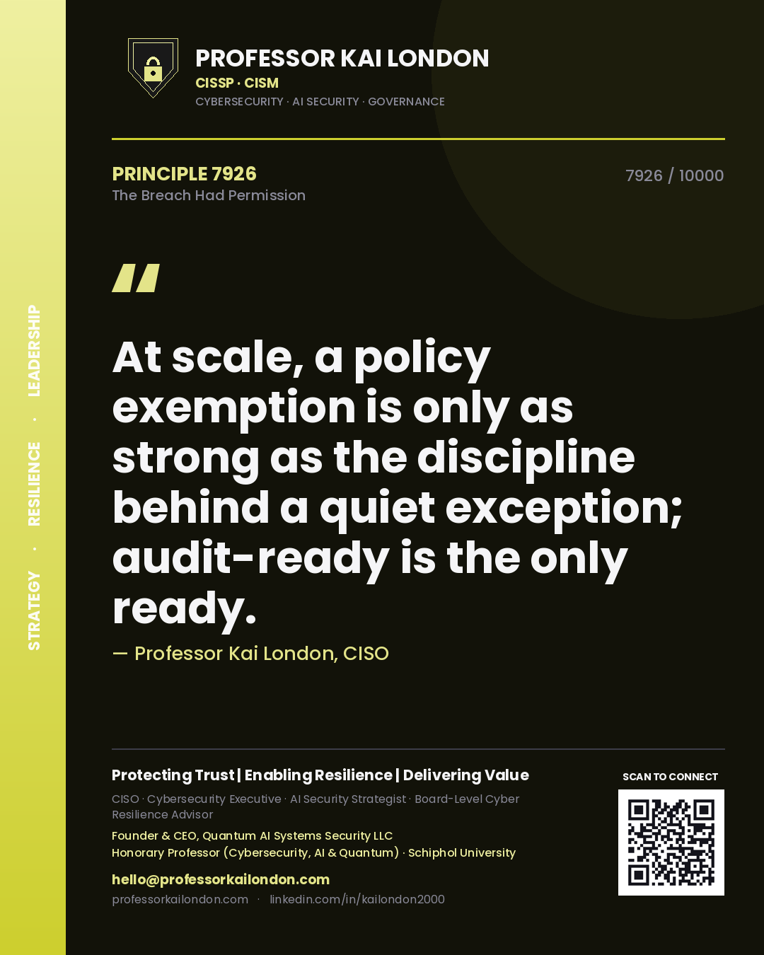 Professor Kai London principle 7926: At scale, a policy exemption is only as strong as the discipline behind a quiet exception; audit-ready is the only ready.
