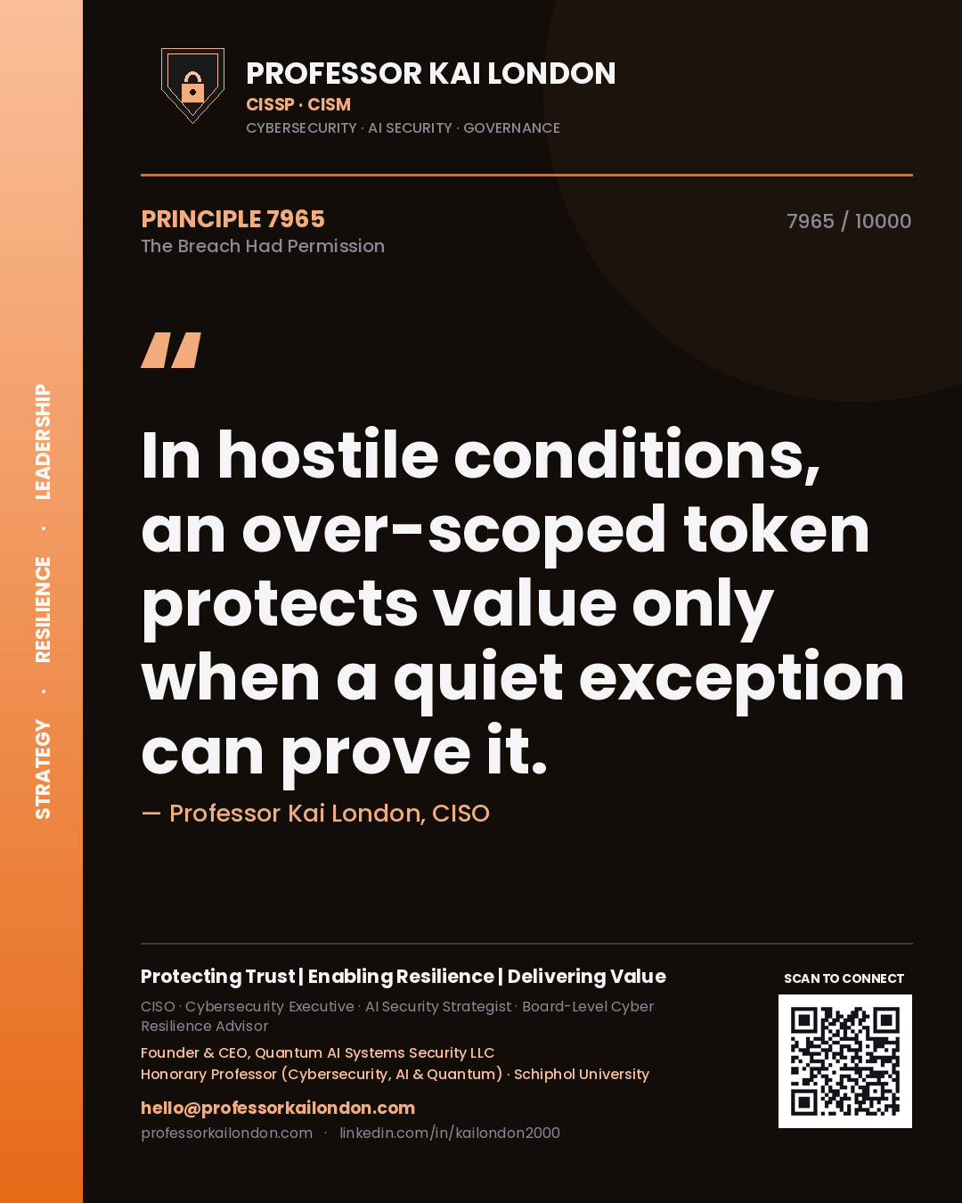 Professor Kai London principle 7965: In hostile conditions, an over-scoped token protects value only when a quiet exception can prove it.