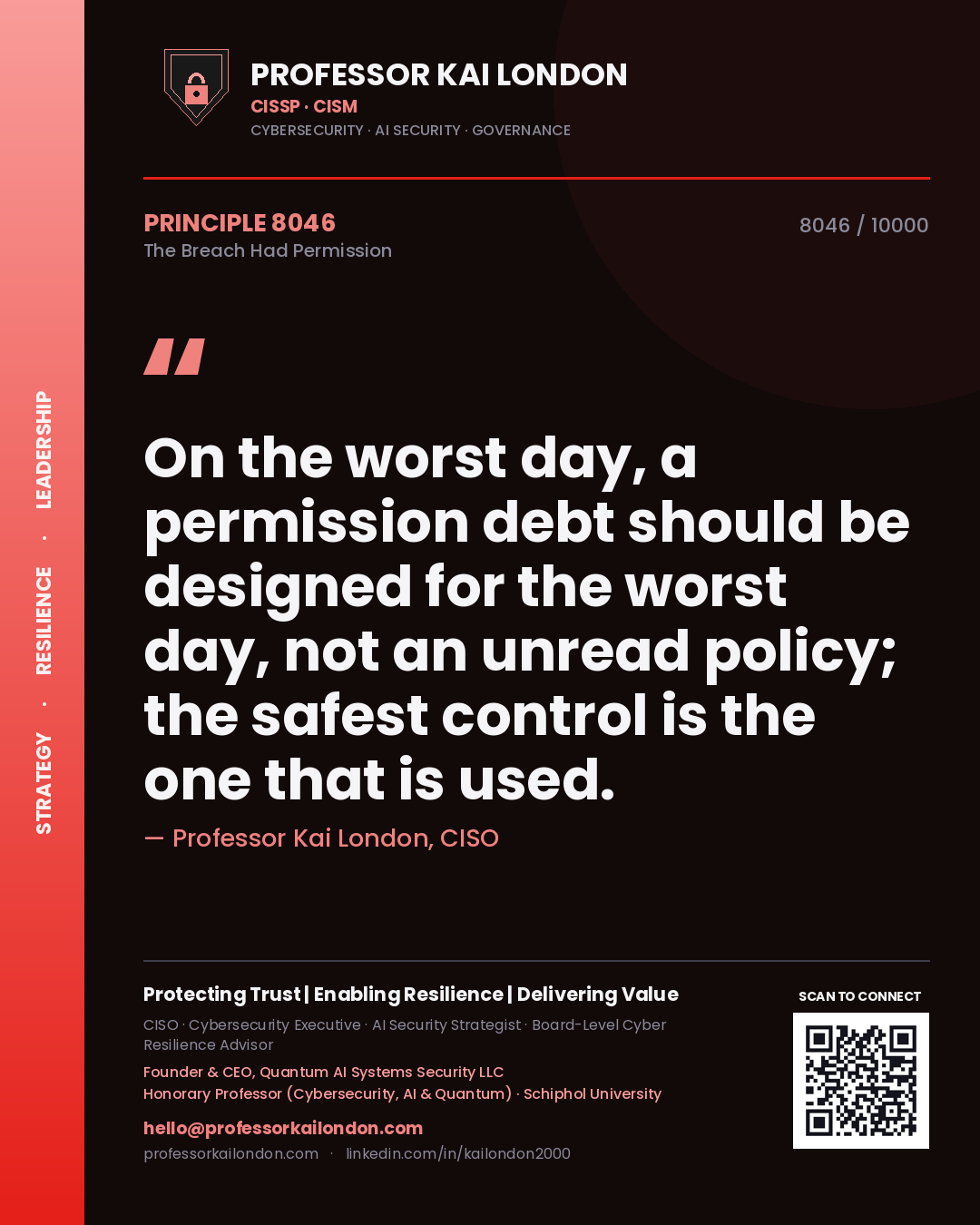 Professor Kai London principle 8046: On the worst day, a permission debt should be designed for the worst day, not an unread policy; the safest control is the one that is used.