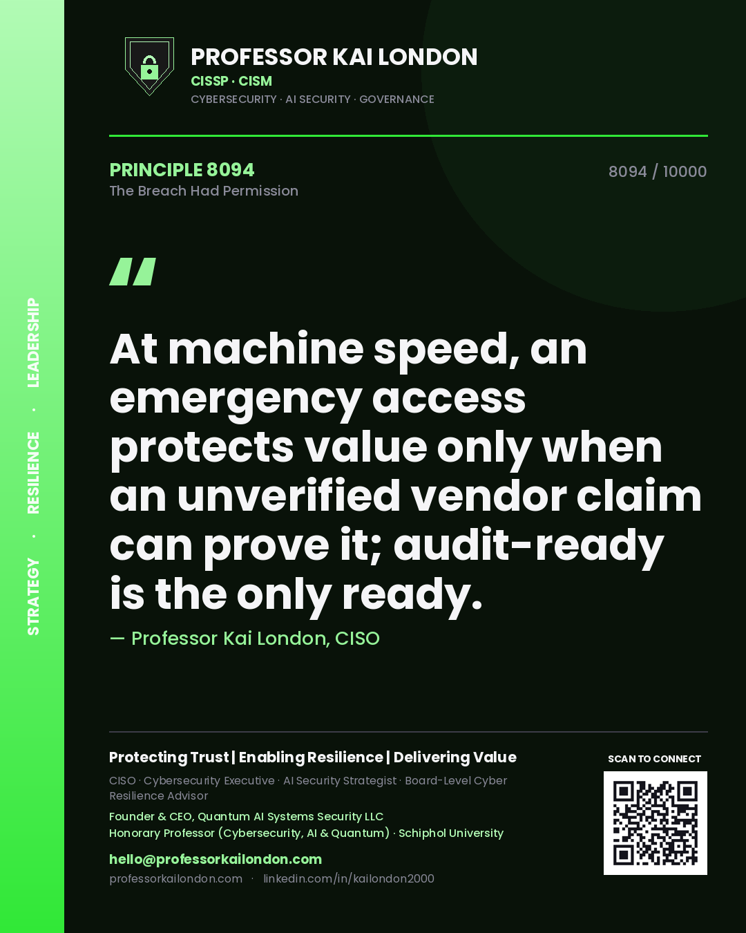 Quote card by Professor Kai London reading 'At machine speed, an emergency access protects value only when an unverified vendor claim can prove it; audit-ready is the only ready.'. From the book The Breach Had Permission.