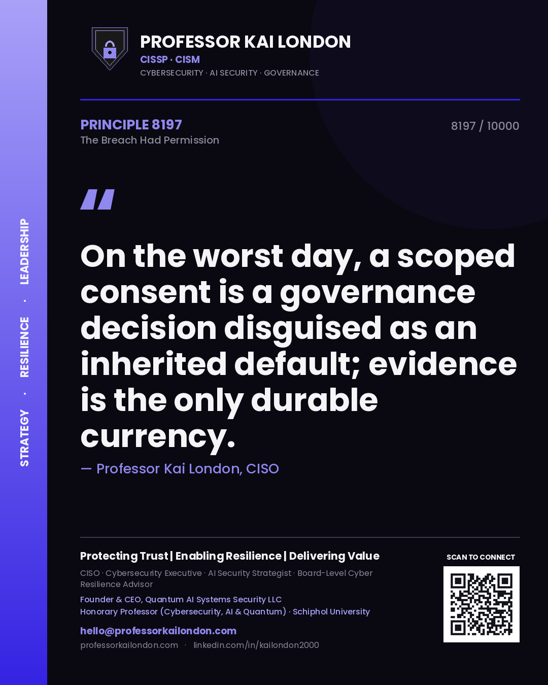 Professor Kai London principle 8197: On the worst day, a scoped consent is a governance decision disguised as an inherited default; evidence is the only durable currency.