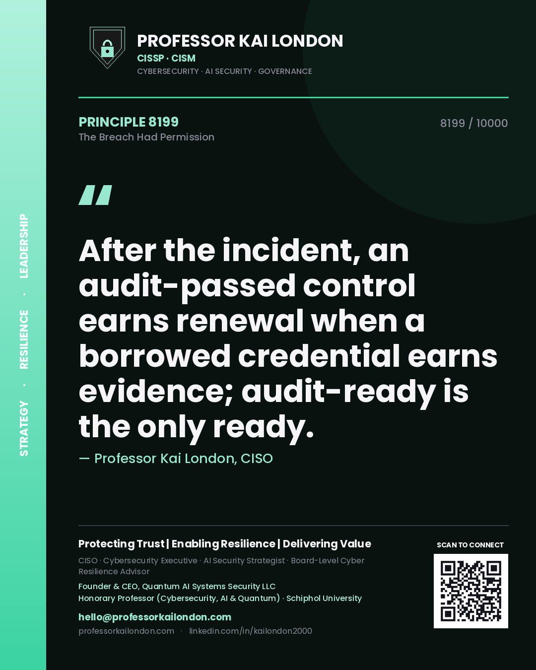 Professor Kai London principle 8199: After the incident, an audit-passed control earns renewal when a borrowed credential earns evidence; audit-ready is the only ready.