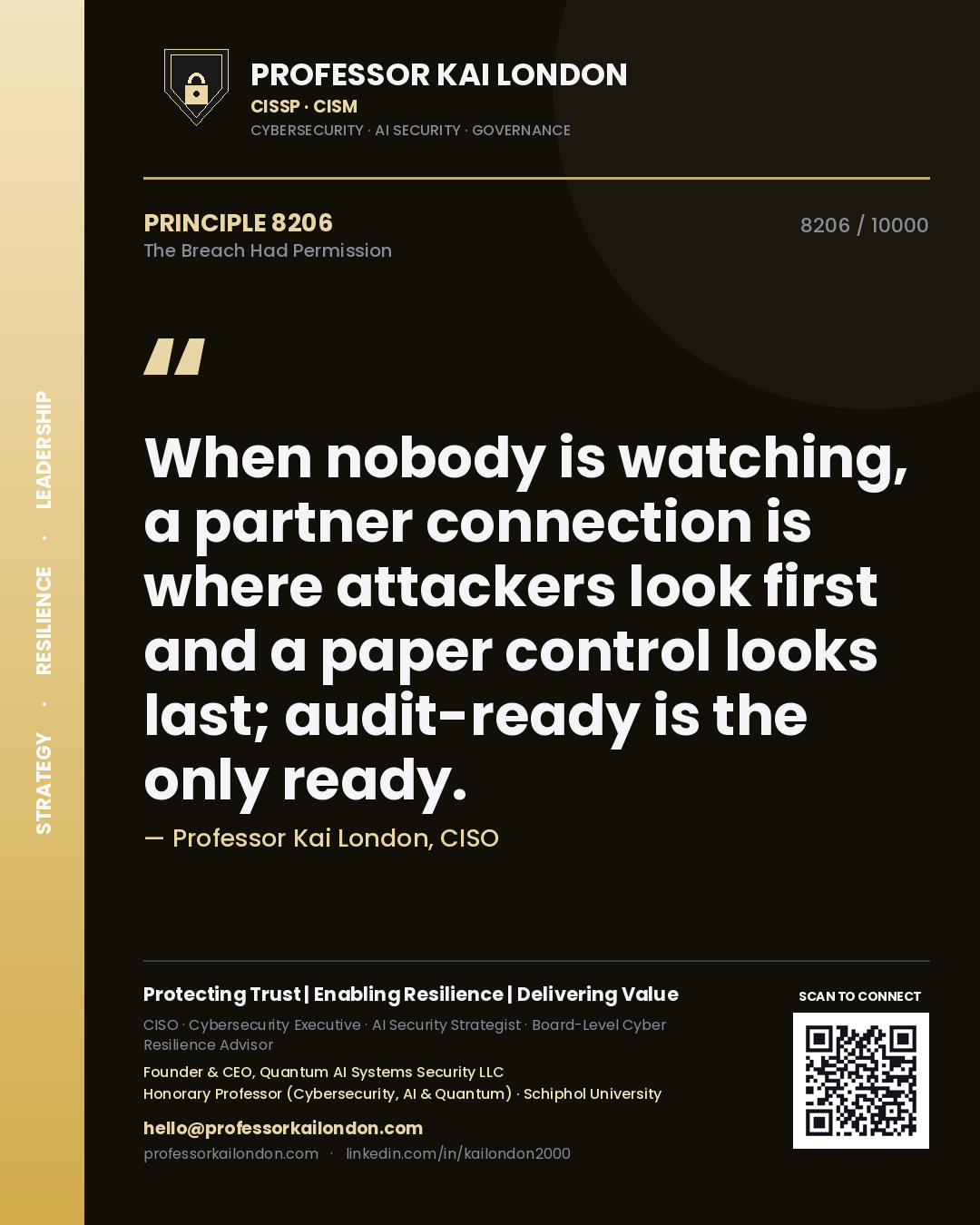 Quote card by Professor Kai London reading 'When nobody is watching, a partner connection is where attackers look first and a paper control looks last; audit-ready is the only ready.'. From the book The Breach Had Permission.