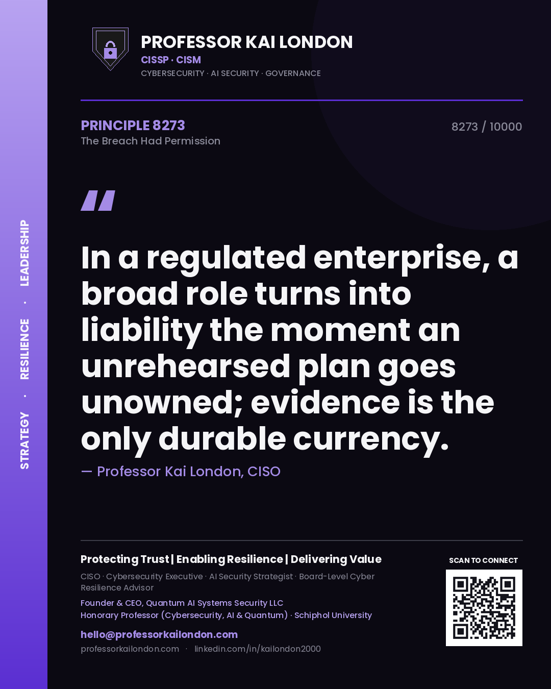 Quote card by Professor Kai London reading 'In a regulated enterprise, a broad role turns into liability the moment an unrehearsed plan goes unowned; evidence is the only durable currency.'. From the book The Breach Had Permission.