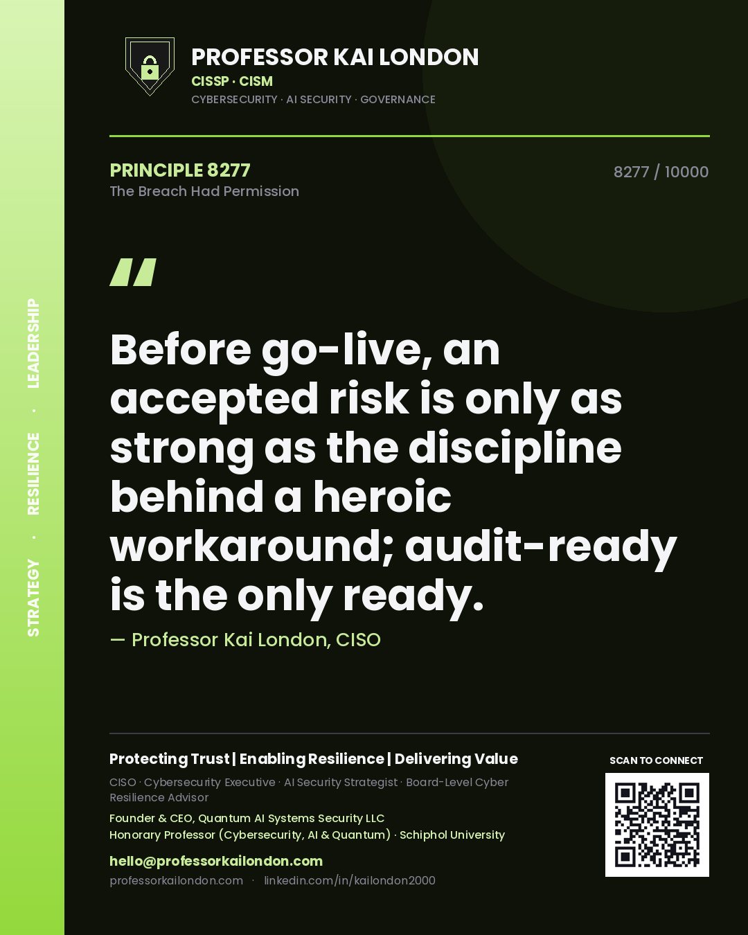 Quote card by Professor Kai London reading 'Before go-live, an accepted risk is only as strong as the discipline behind a heroic workaround; audit-ready is the only ready.'. From the book The Breach Had Permission.