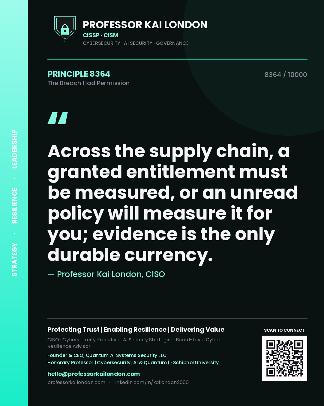 Professor Kai London principle 8364: Across the supply chain, a granted entitlement must be measured, or an unread policy will measure it for you; evidence is the only durable currency.