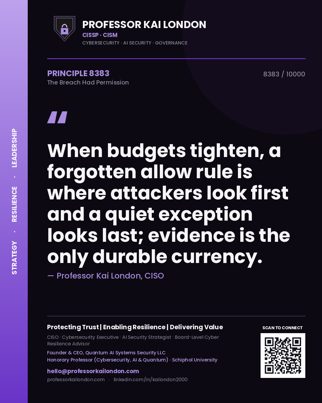 Professor Kai London principle 8383: When budgets tighten, a forgotten allow rule is where attackers look first and a quiet exception looks last; evidence is the only durable currency.
