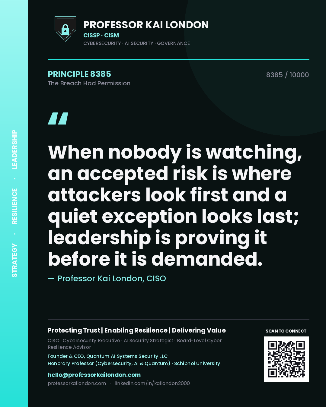 Quote card by Professor Kai London reading 'When nobody is watching, an accepted risk is where attackers look first and a quiet exception looks last; leadership is proving it before it is demanded.'. From the book The Breach Had Permission.