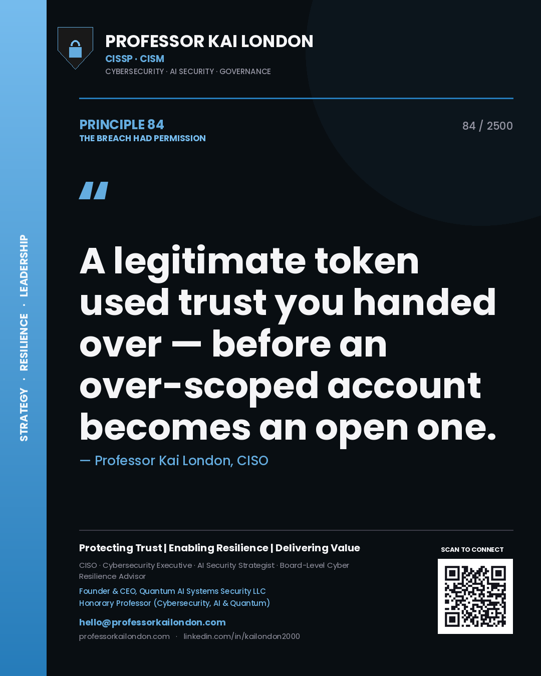 Professor Kai London principle 84: A legitimate token used trust you handed over — before an over-scoped account becomes an open one.
