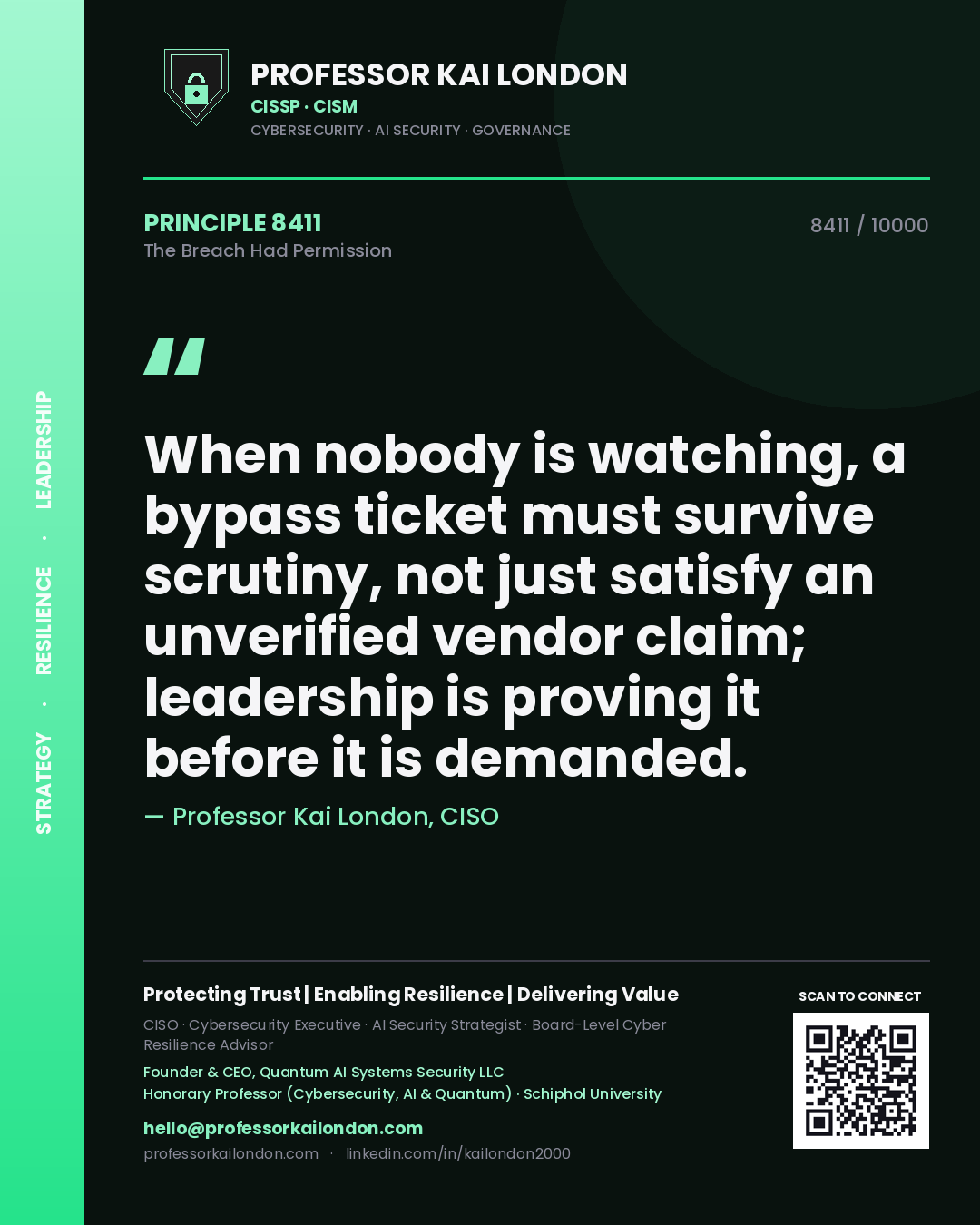 Professor Kai London principle 8411: When nobody is watching, a bypass ticket must survive scrutiny, not just satisfy an unverified vendor claim; leadership is proving it before it is demanded.