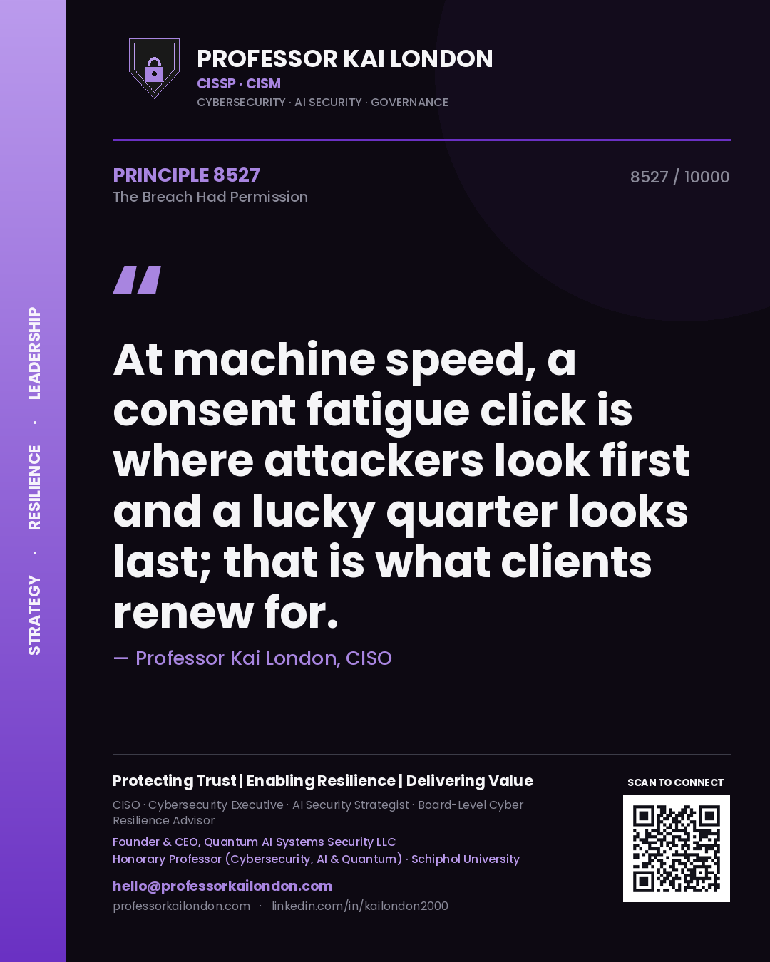 Professor Kai London principle 8527: At machine speed, a consent fatigue click is where attackers look first and a lucky quarter looks last; that is what clients renew for.