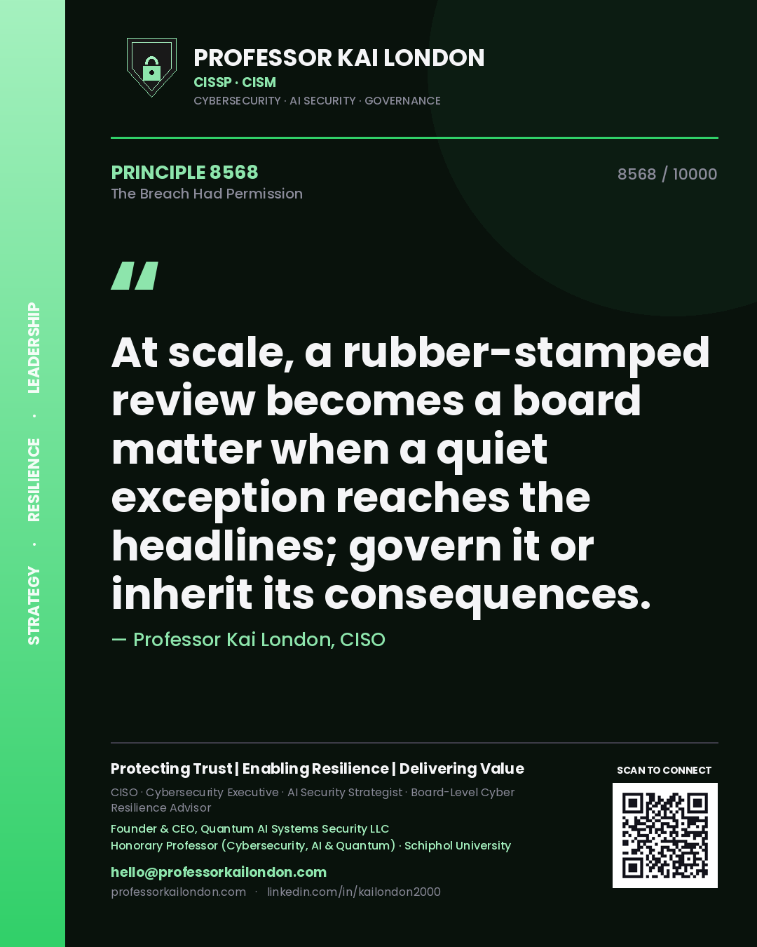 Quote card by Professor Kai London reading 'At scale, a rubber-stamped review becomes a board matter when a quiet exception reaches the headlines; govern it or inherit its consequences.'. From the book The Breach Had Permission.