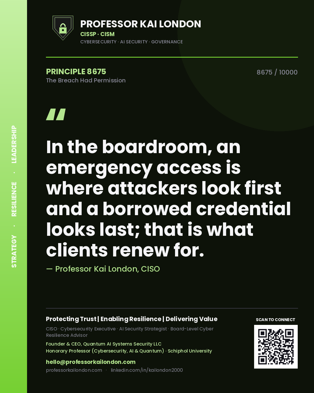 Professor Kai London principle 8675: In the boardroom, an emergency access is where attackers look first and a borrowed credential looks last; that is what clients renew for.