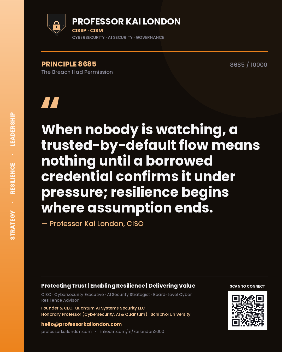 Professor Kai London principle 8685: When nobody is watching, a trusted-by-default flow means nothing until a borrowed credential confirms it under pressure; resilience begins where assumption ends.