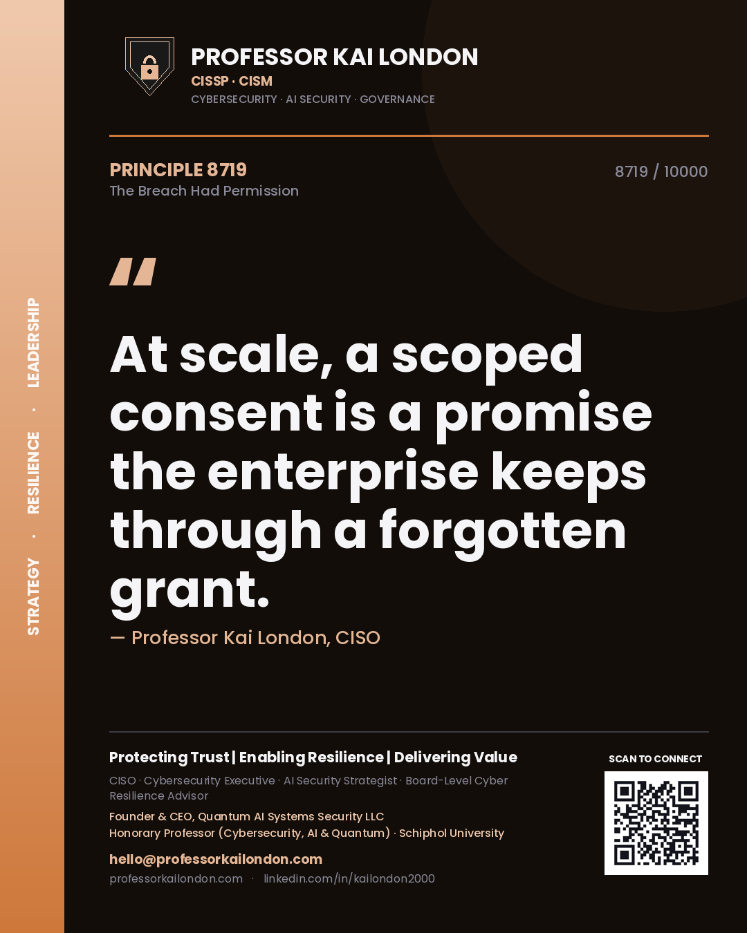 Quote card by Professor Kai London reading 'At scale, a scoped consent is a promise the enterprise keeps through a forgotten grant.'. From the book The Breach Had Permission.