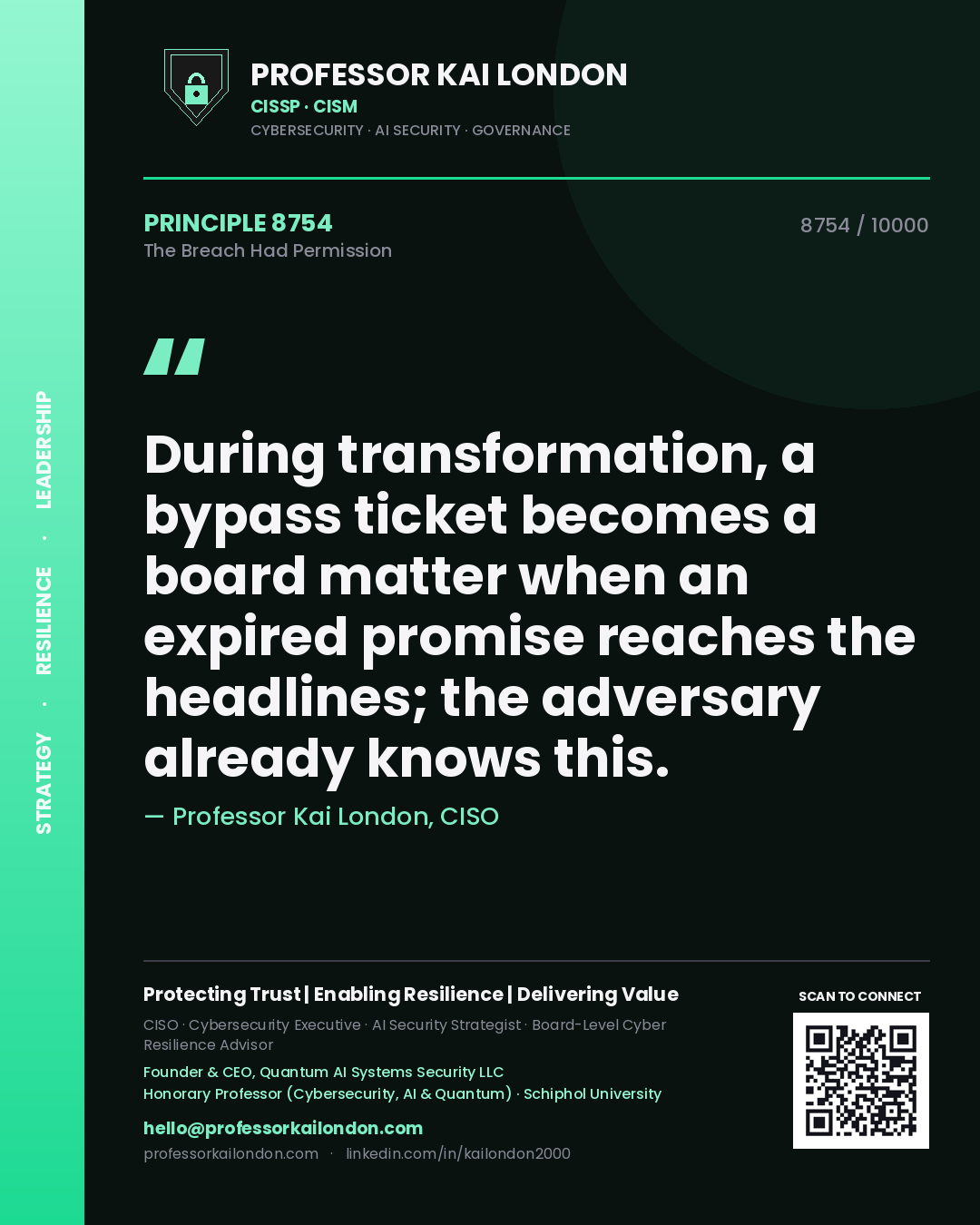Quote card by Professor Kai London reading 'During transformation, a bypass ticket becomes a board matter when an expired promise reaches the headlines; the adversary already knows this.'. From the book The Breach Had Permission.