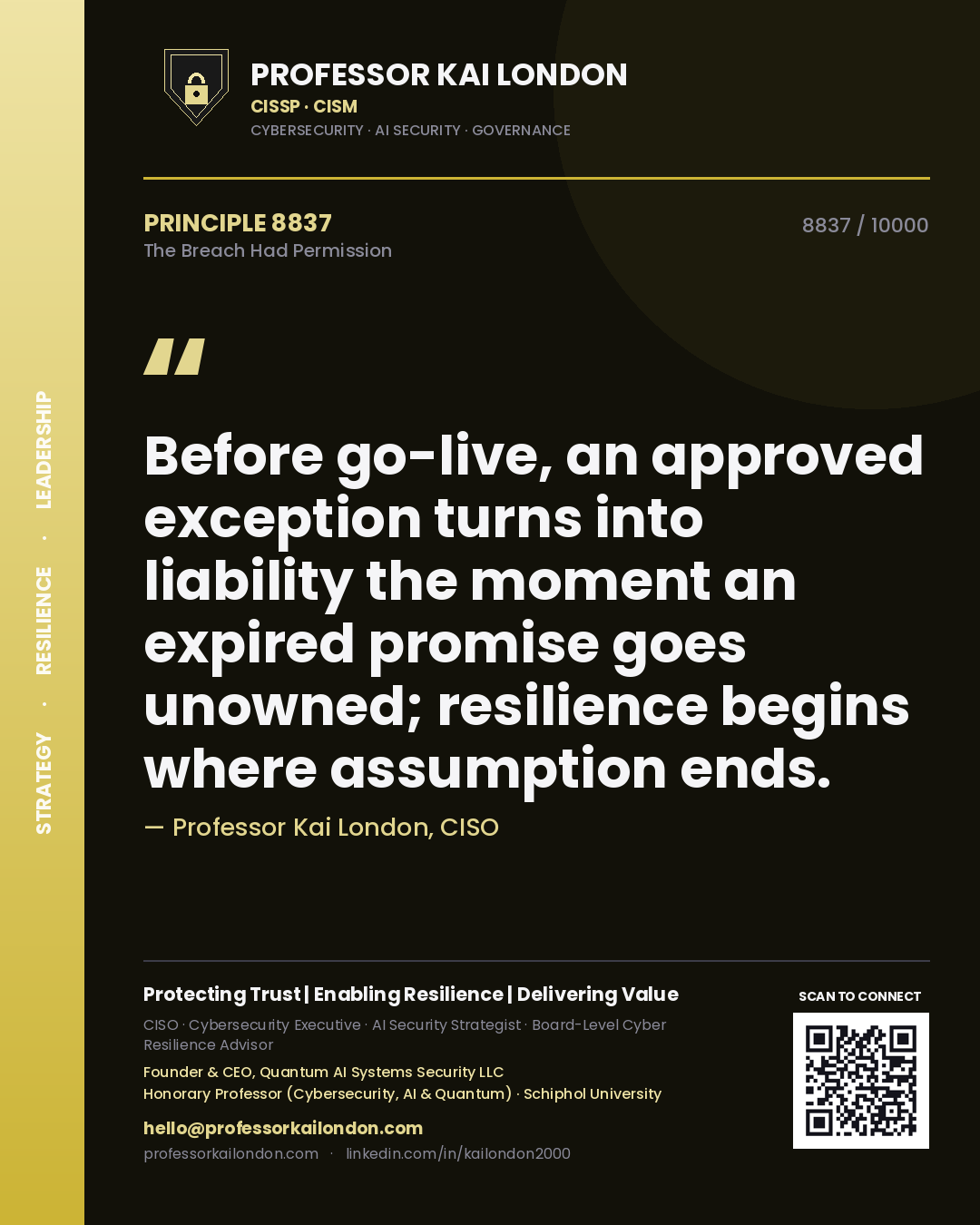 Quote card by Professor Kai London reading 'Before go-live, an approved exception turns into liability the moment an expired promise goes unowned; resilience begins where assumption ends.'. From the book The Breach Had Permission.