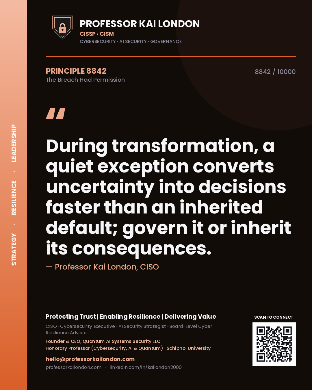 Professor Kai London principle 8842: During transformation, a quiet exception converts uncertainty into decisions faster than an inherited default; govern it or inherit its consequences.
