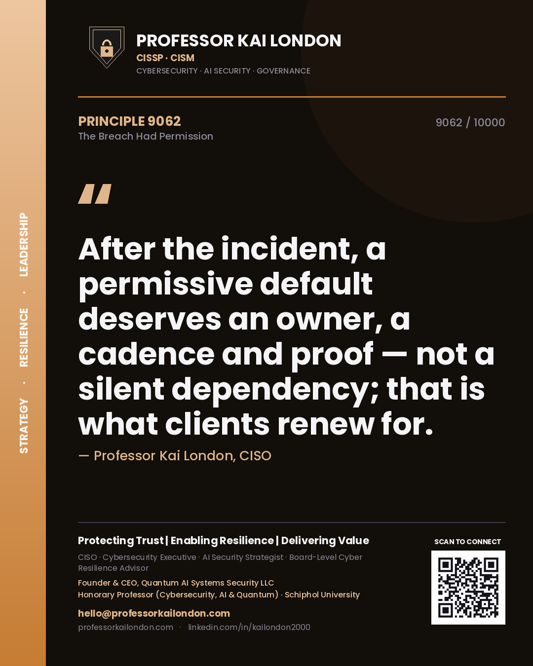 Professor Kai London principle 9062: After the incident, a permissive default deserves an owner, a cadence and proof — not a silent dependency; that is what clients renew for.