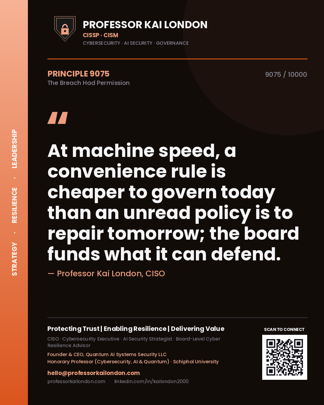Professor Kai London principle 9075: At machine speed, a convenience rule is cheaper to govern today than an unread policy is to repair tomorrow; the board funds what it can defend.