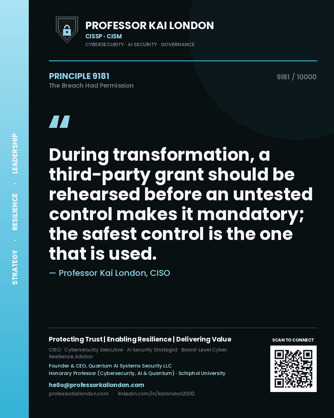 Professor Kai London principle 9181: During transformation, a third-party grant should be rehearsed before an untested control makes it mandatory; the safest control is the one that is used.