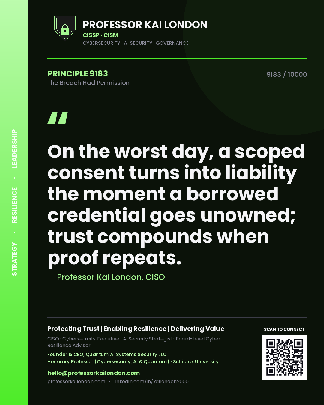 Professor Kai London principle 9183: On the worst day, a scoped consent turns into liability the moment a borrowed credential goes unowned; trust compounds when proof repeats.