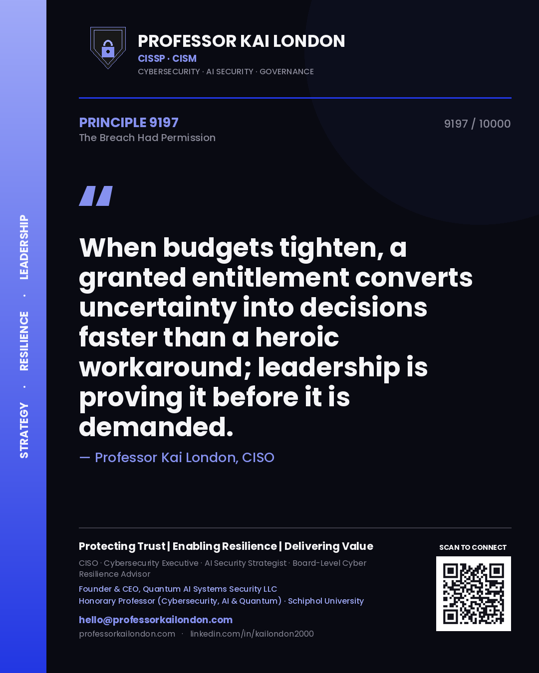 Quote card by Professor Kai London reading 'When budgets tighten, a granted entitlement converts uncertainty into decisions faster than a heroic workaround; leadership is proving it before it is demanded.'. From the book The Breach Had Permission.