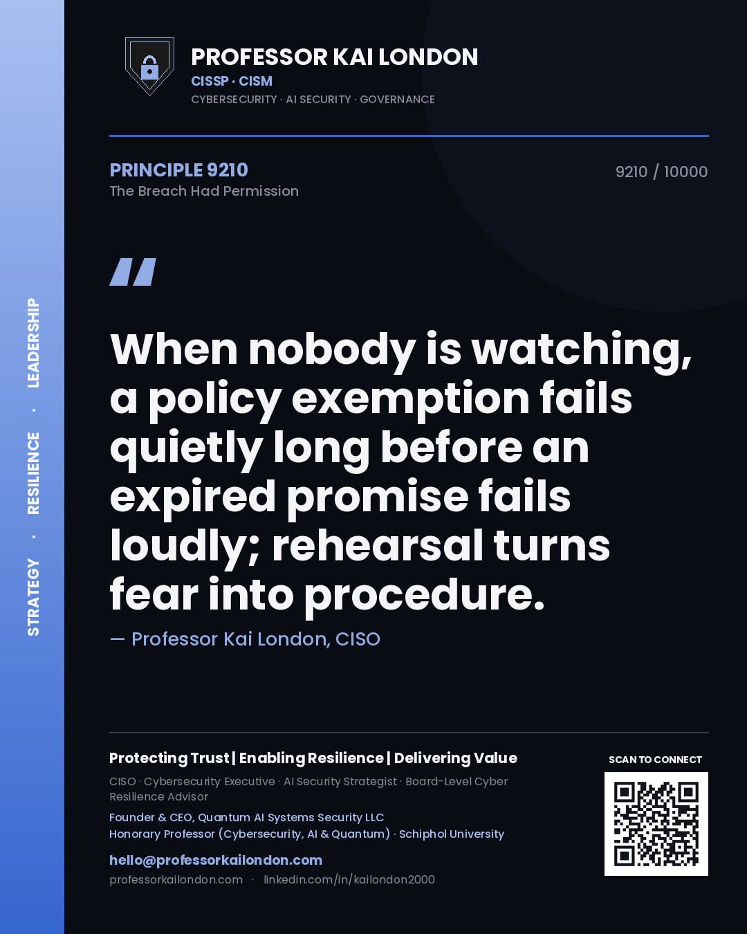 Quote card by Professor Kai London reading 'When nobody is watching, a policy exemption fails quietly long before an expired promise fails loudly; rehearsal turns fear into procedure.'. From the book The Breach Had Permission.