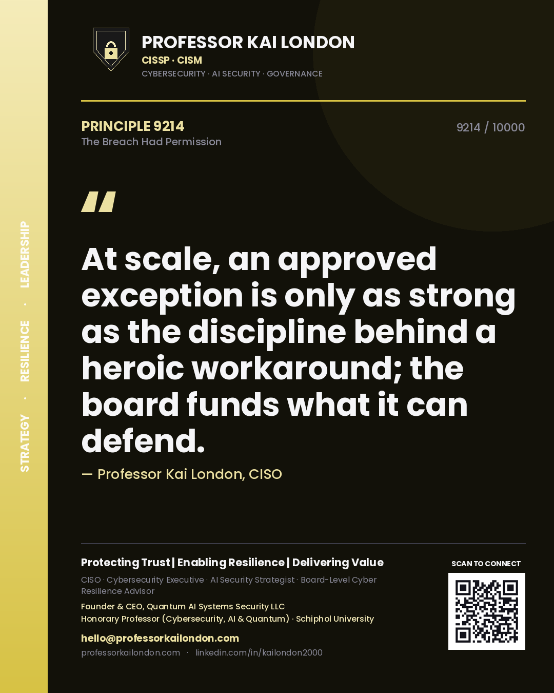 Quote card by Professor Kai London reading 'At scale, an approved exception is only as strong as the discipline behind a heroic workaround; the board funds what it can defend.'. From the book The Breach Had Permission.