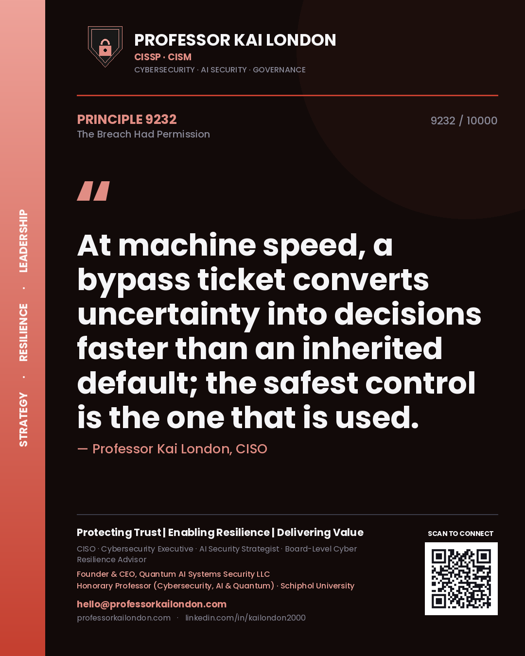 Professor Kai London principle 9232: At machine speed, a bypass ticket converts uncertainty into decisions faster than an inherited default; the safest control is the one that is used.