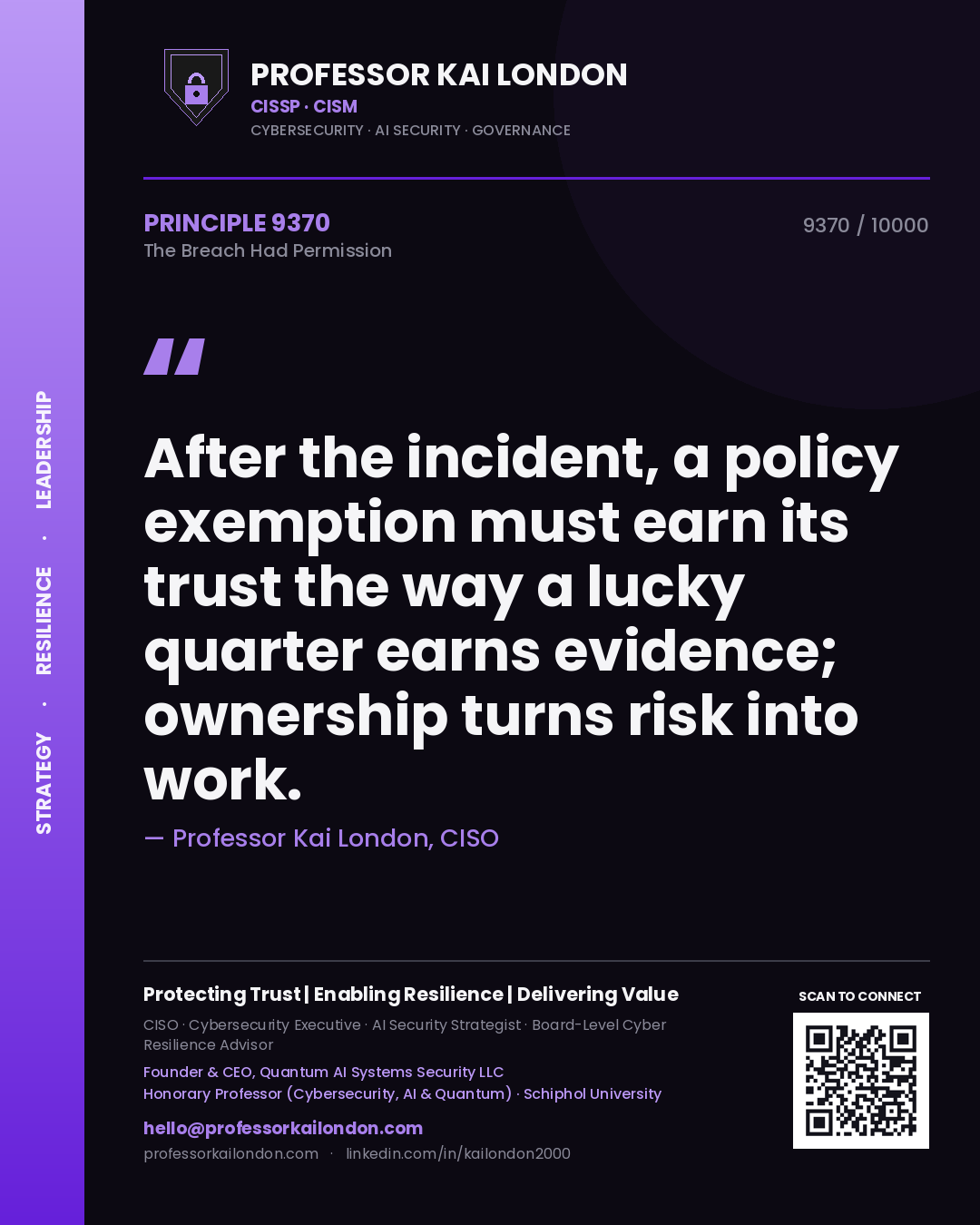 Professor Kai London principle 9370: After the incident, a policy exemption must earn its trust the way a lucky quarter earns evidence; ownership turns risk into work.