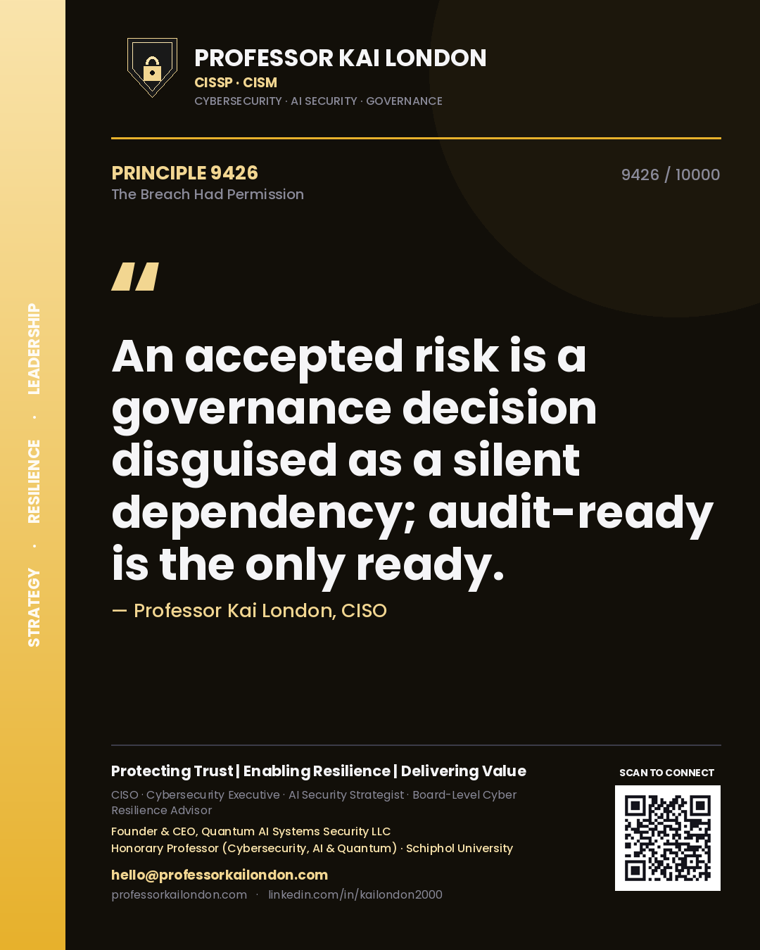 Professor Kai London principle 9426: An accepted risk is a governance decision disguised as a silent dependency; audit-ready is the only ready.