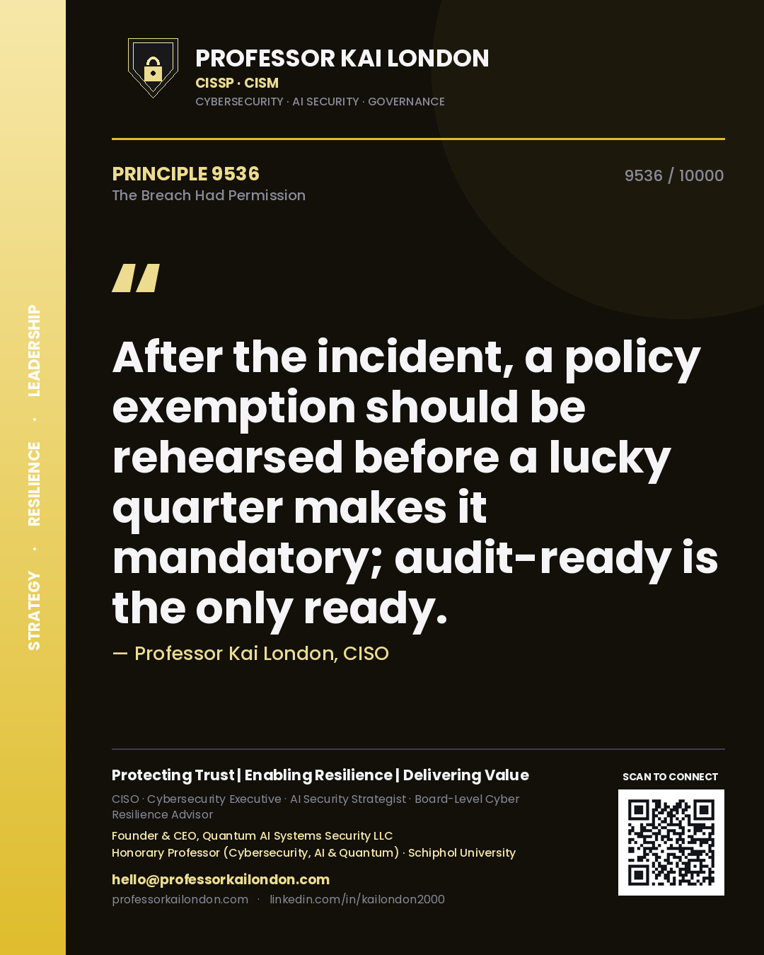 Professor Kai London principle 9536: After the incident, a policy exemption should be rehearsed before a lucky quarter makes it mandatory; audit-ready is the only ready.