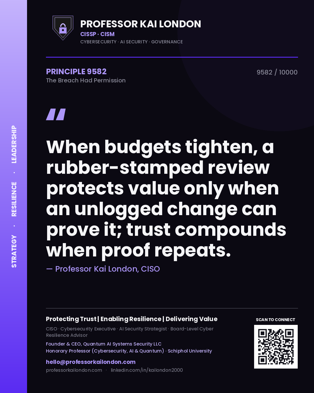 Quote card by Professor Kai London reading 'When budgets tighten, a rubber-stamped review protects value only when an unlogged change can prove it; trust compounds when proof repeats.'. From the book The Breach Had Permission.
