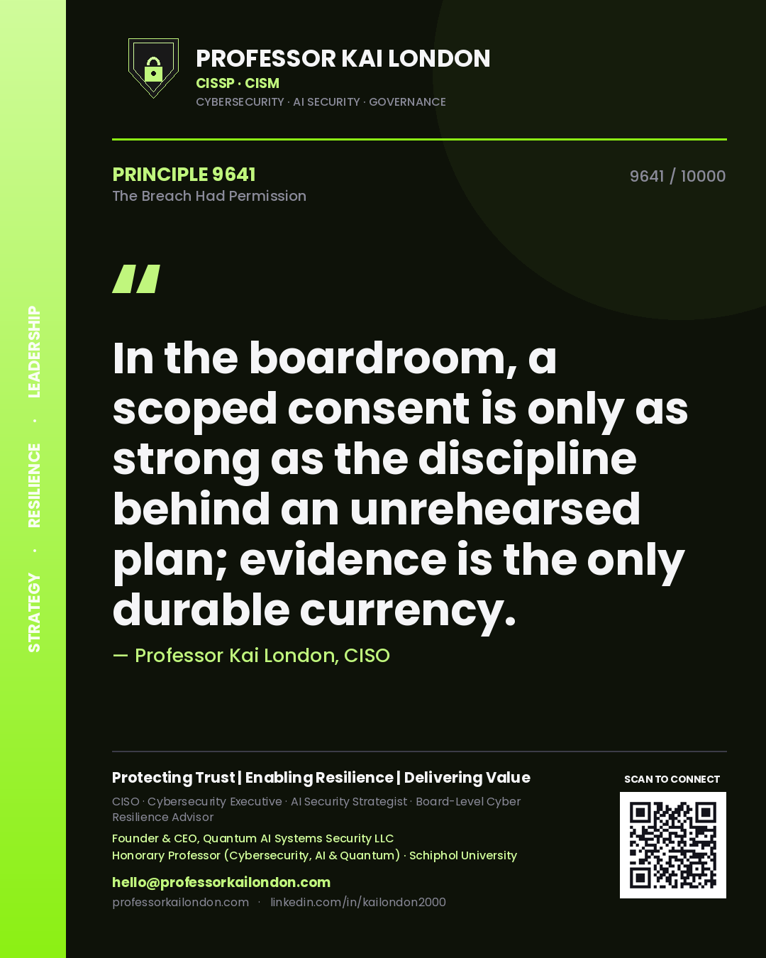 Professor Kai London principle 9641: In the boardroom, a scoped consent is only as strong as the discipline behind an unrehearsed plan; evidence is the only durable currency.