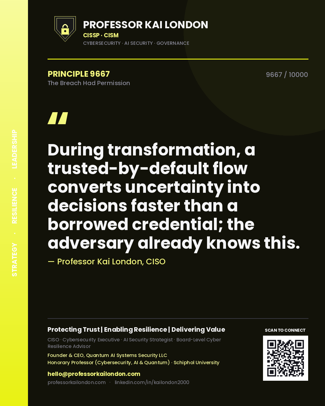 Quote card by Professor Kai London reading 'During transformation, a trusted-by-default flow converts uncertainty into decisions faster than a borrowed credential; the adversary already knows this.'. From the book The Breach Had Permission.