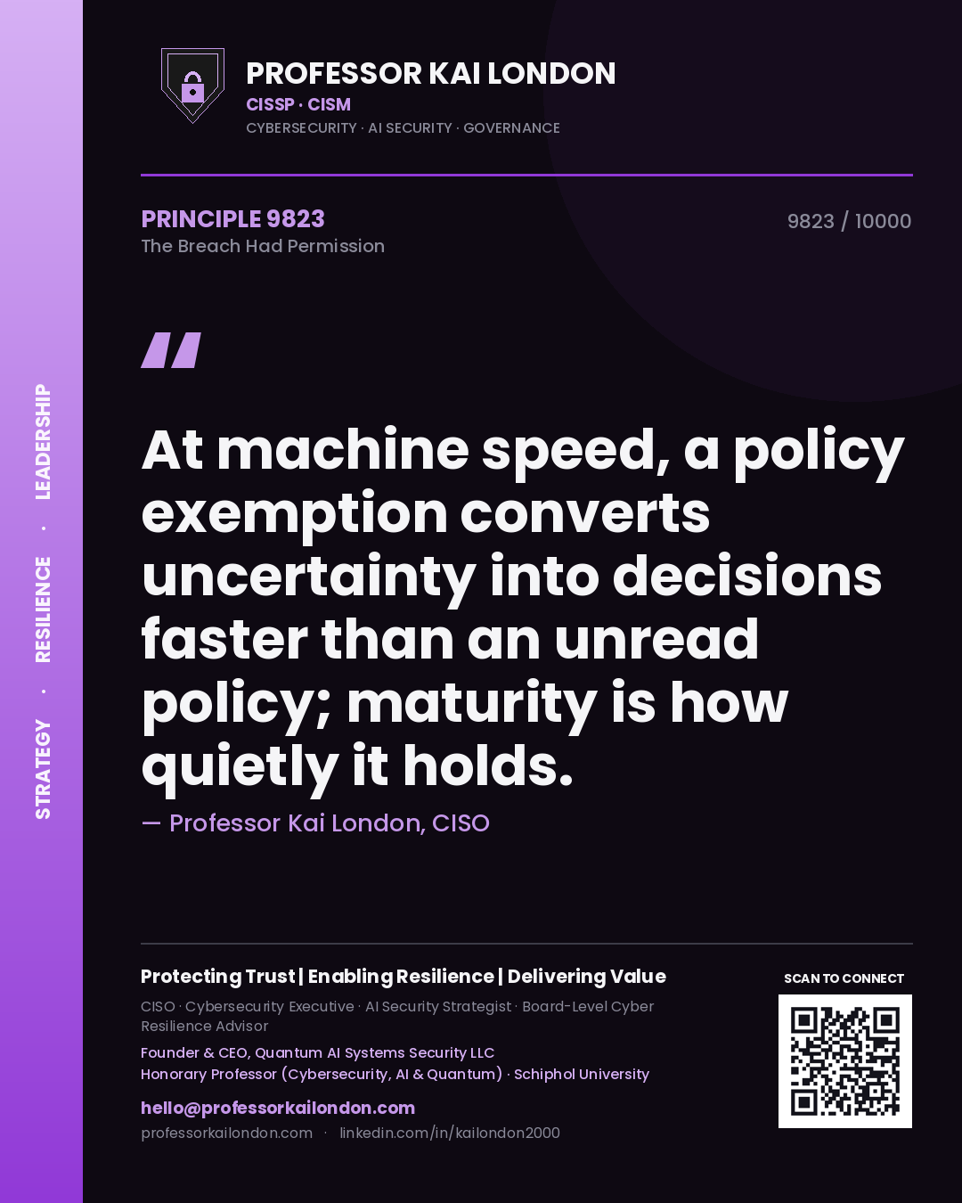 Professor Kai London principle 9823: At machine speed, a policy exemption converts uncertainty into decisions faster than an unread policy; maturity is how quietly it holds.