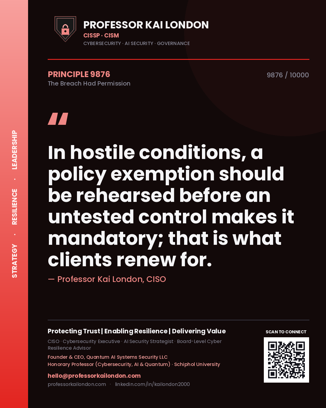 Quote card by Professor Kai London reading 'In hostile conditions, a policy exemption should be rehearsed before an untested control makes it mandatory; that is what clients renew for.'. From the book The Breach Had Permission.