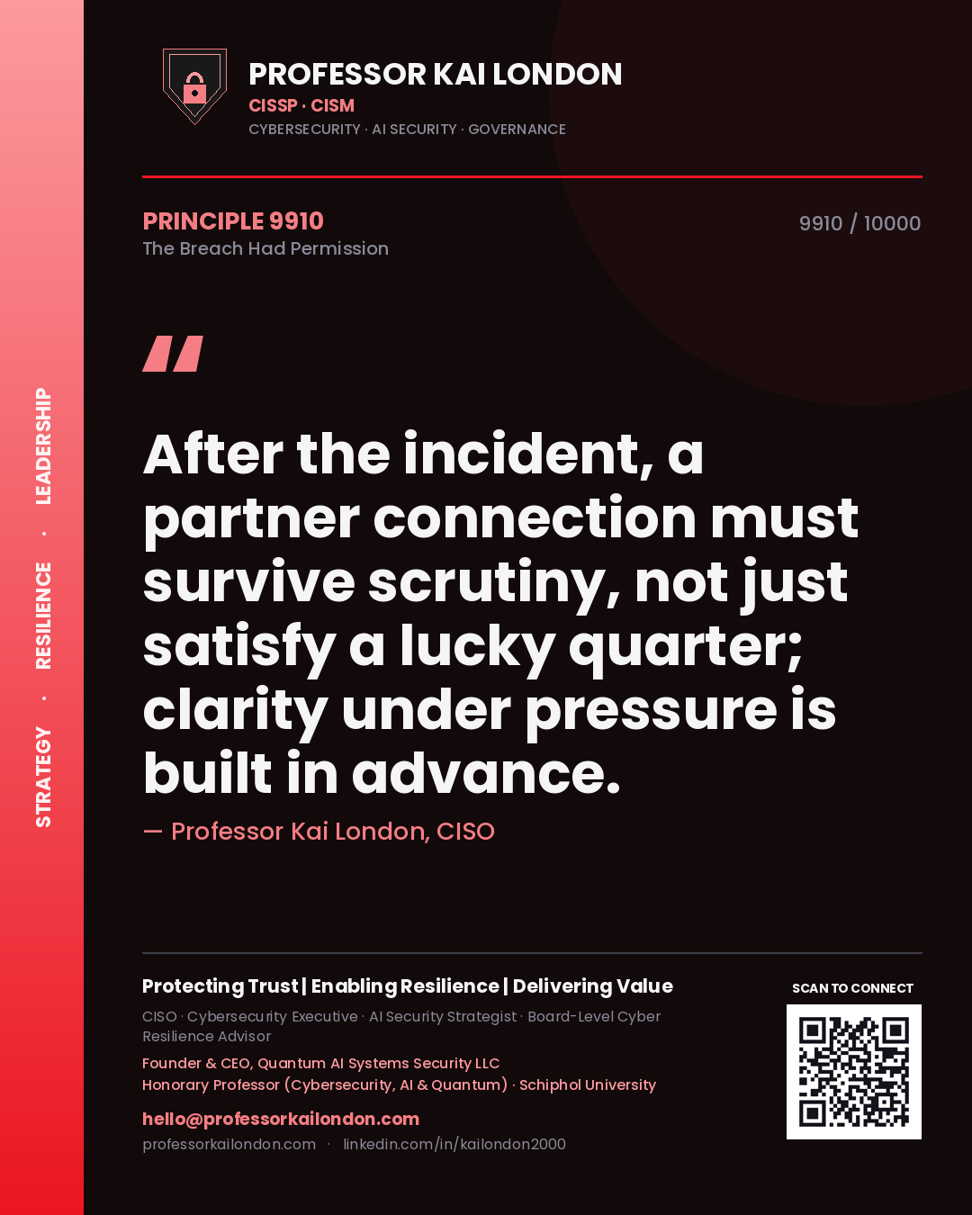 Professor Kai London principle 9910: After the incident, a partner connection must survive scrutiny, not just satisfy a lucky quarter; clarity under pressure is built in advance.