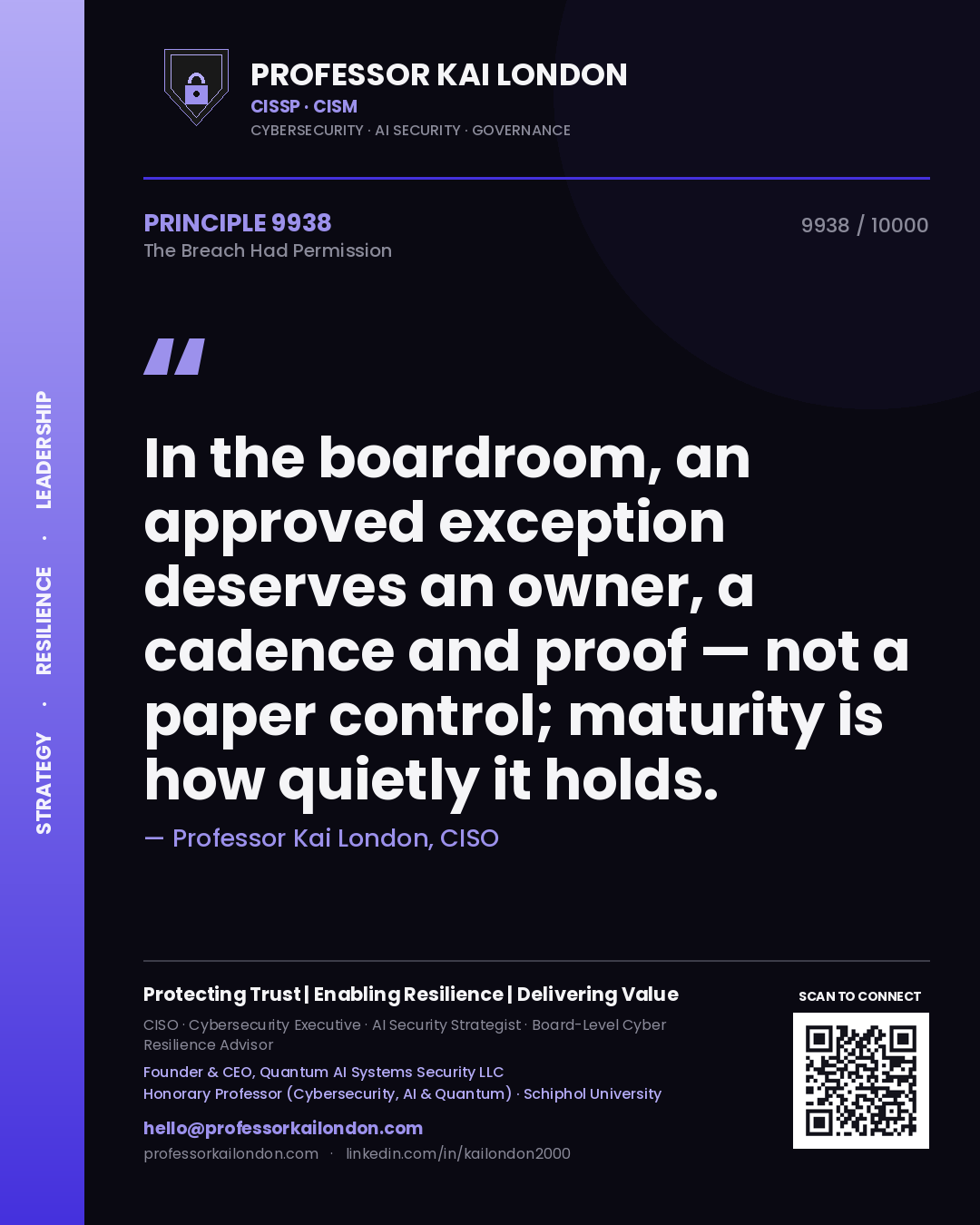 Professor Kai London principle 9938: In the boardroom, an approved exception deserves an owner, a cadence and proof — not a paper control; maturity is how quietly it holds.