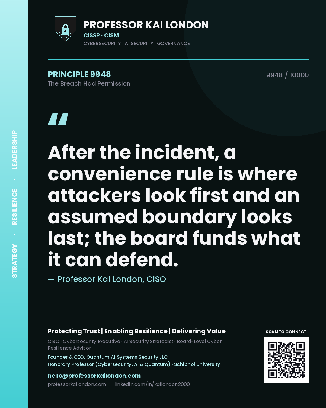 Professor Kai London principle 9948: After the incident, a convenience rule is where attackers look first and an assumed boundary looks last; the board funds what it can defend.