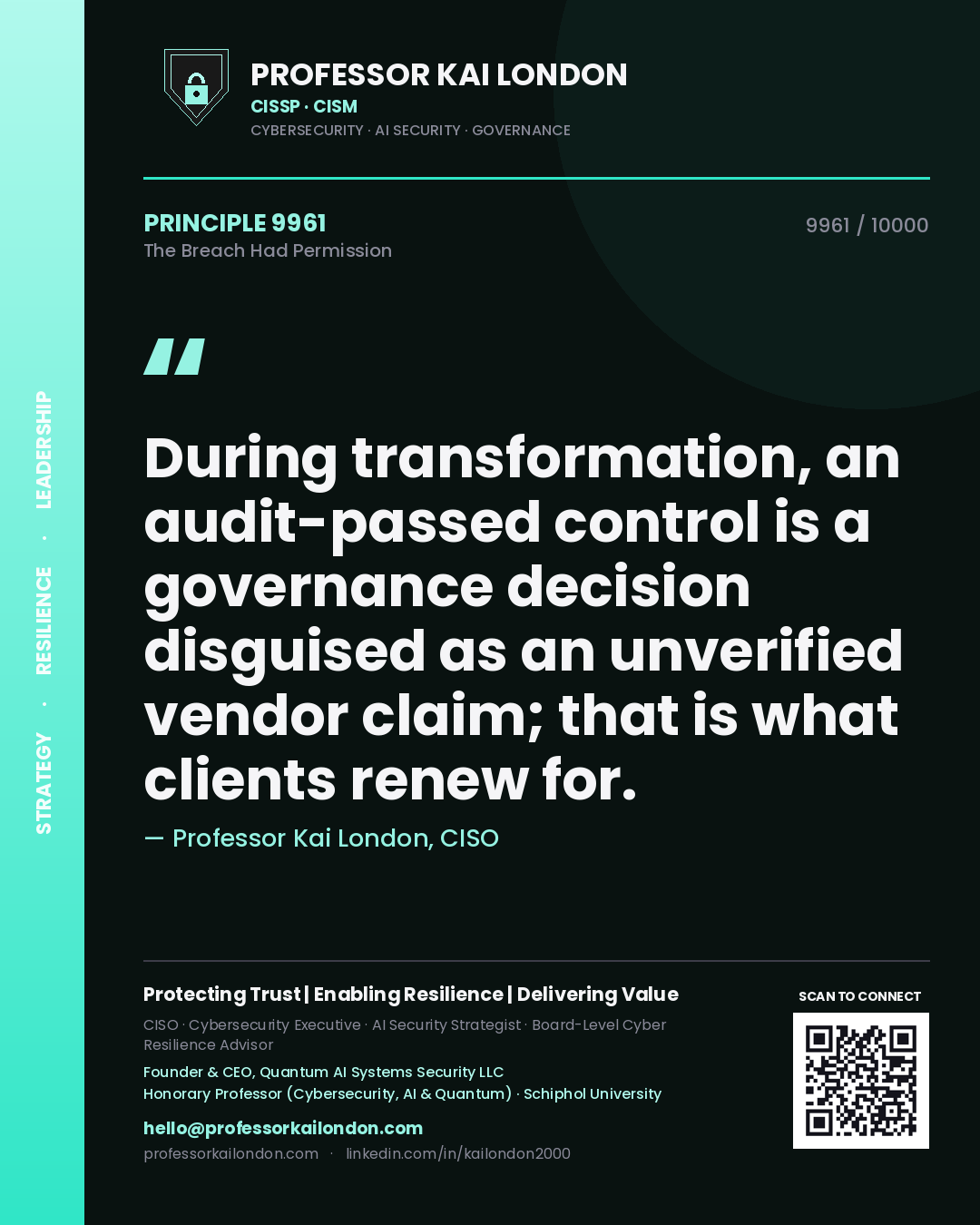 Quote card by Professor Kai London reading 'During transformation, an audit-passed control is a governance decision disguised as an unverified vendor claim; that is what clients renew for.'. From the book The Breach Had Permission.