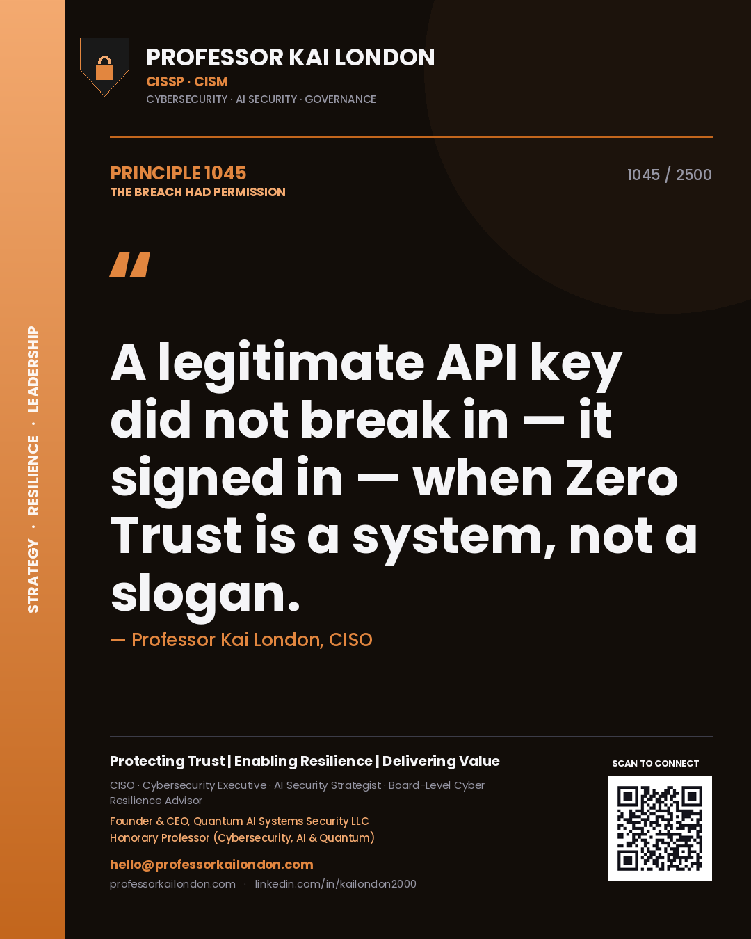 Professor Kai London principle 1045: A legitimate API key did not break in — it signed in — when Zero Trust is a system, not a slogan.