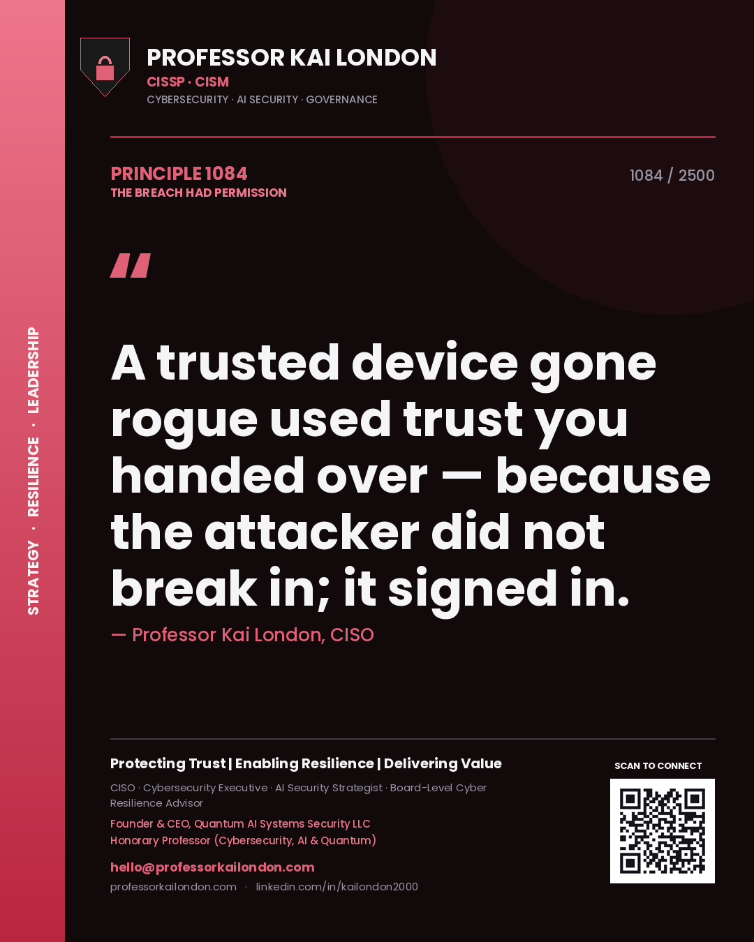 Quote card by Professor Kai London reading 'A trusted device gone rogue used trust you handed over — because the attacker did not break in; it signed in.'. From the book The Breach Had Permission.
